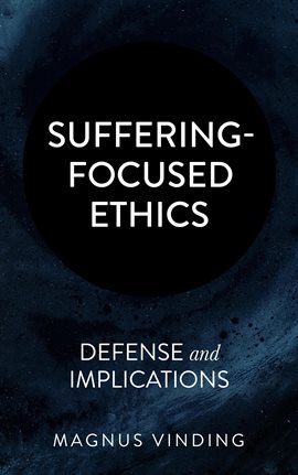 Cover image for Suffering-Focused Ethics: Defense and Implications