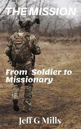 Cover image for The Mission: From Soldier to Missionary