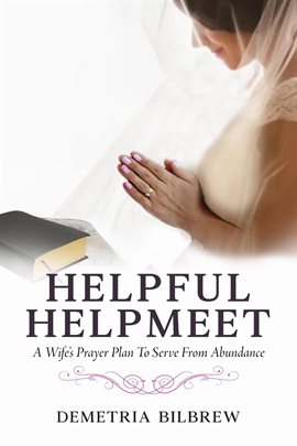 Cover image for Helpful Helpmeet a Wife's Prayer Plan to Serve From Abundance