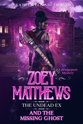 Cover image for Zoey Matthews, the Undead Ex, and the Missing Ghost