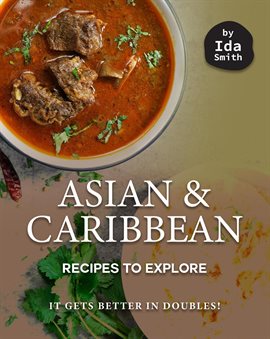Imagen de portada para Asian and Caribbean Recipes to Explore: It Gets Better in Doubles!