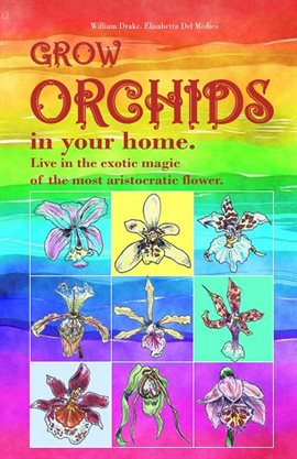 Cover image for Grow Orchids in Your Home. Live in the Exotic Magic of the Most Aristocratic Flower.