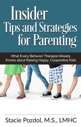 Cover image for Insiders Tips and Strategies for Parenting (What Every Behavior Therapist Already Knows About Raisin