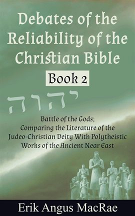 Cover image for Battle of the Gods; Comparing the Literature of the Judeo-Christian Deity With Polytheistic Works of