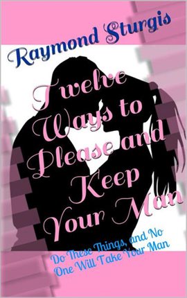 Cover image for Twelve Ways to Please and Keep Your Man