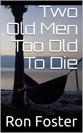 Cover image for Two Old Men Too Old To Die