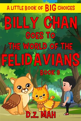 Cover image for Billy Chan Goes to the World of the Felidavians: A Little Book of BIG Choices