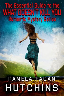 Cover image for The Essential Guide to the What Doesn't Kill You Romantic Mystery Series