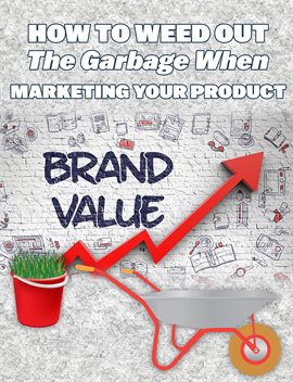 Cover image for How to Weed Out the Garbage When Marketing Your Product