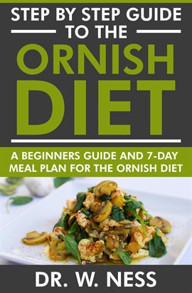 Cover image for Step by Step Guide to the Ornish Diet: A Beginners Guide & 7-Day Meal Plan for the Ornish Diet