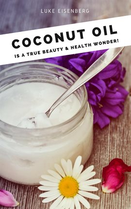 Cover image for Coconut Oil Is a True Beauty & Health Wonder!