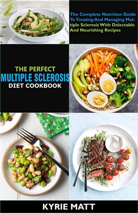 Cover image for The Perfect Multiple Sclerosis Diet Cookbook; The Complete Nutrition Guide to Treating and Manag