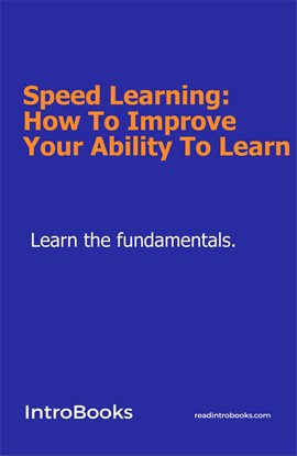 Cover image for Speed Learning: How to Improve Your Ability to Learn