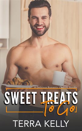 Cover image for Sweet Treats To-Go: A Delicious Romantic Comedy Bundle