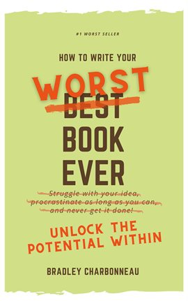Cover image for How to Write Your Worst Book Ever