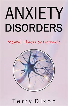 Cover image for Anxiety Disorders: Mental Illness or Normal?