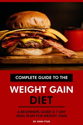 Cover image for Complete Guide to the Weight Gain Diet: A Beginners Guide & 7-Day Meal Plan for Weight Gain