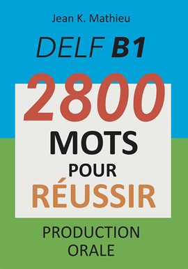 Cover image for DELF B1 - Production Orale - 2800 mots pour réussir