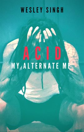 Cover image for Wesley Singh Acid My Alternate Me