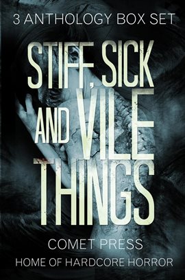 Cover image for Stiff, Sick and Vile Things Box Set - Three Complete Anthologies in the THINGS Series