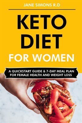 Cover image for Keto Diet for Women: A QuickStart Guide & 7-Day Meal Plan for Female Health and Weight Loss