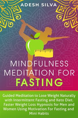 Cover image for Mindfulness Meditation for Fasting: Guided Meditation to Lose Weight Naturally With Intermittent Fas