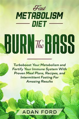 Cover image for Fast Metabolism Diet: BURN THE BASS - Turboboost Your Metabolism and Fortify Your Immune System With