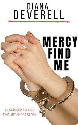 Cover image for Mercy Find Me: A Derringer Award Finalist Short Story
