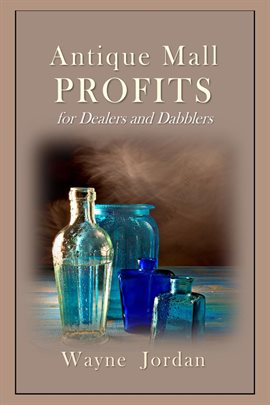Cover image for Antique Mall Profits for Dealers and Dabblers