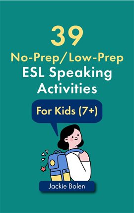 Cover image for 39 No-Prep/Low-Prep ESL Speaking Activities: For Kids (7+)