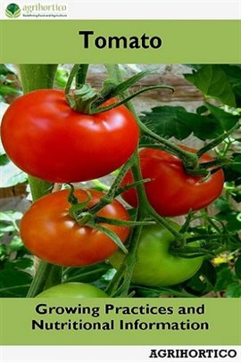 Cover image for Tomato: Growing Practices and Nutritional Information