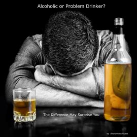 Cover image for Problem Drinker or an Alcoholic: The Difference May Surprise You
