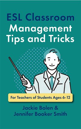 Cover image for ESL Classroom Management Tips and Tricks: For Teachers of Students Ages 6-12