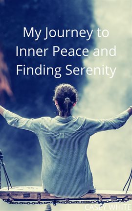 Cover image for My Journey to Inner Peace and Finding Serenity