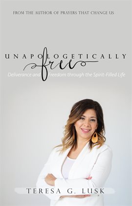 Cover image for Unapologetically Free: Deliverance and Freedom through the Spirit-Filled Life