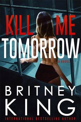 Cover image for Kill Me Tomorrow: A Psychological Thriller