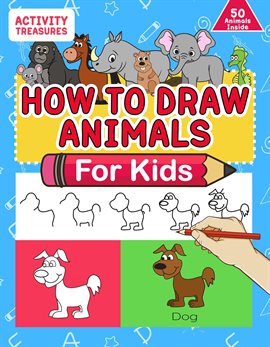 Cover image for How to Draw Animals for Kids: A Step-By-Step Drawing Book. Learn How to Draw 50 Animals Such as D