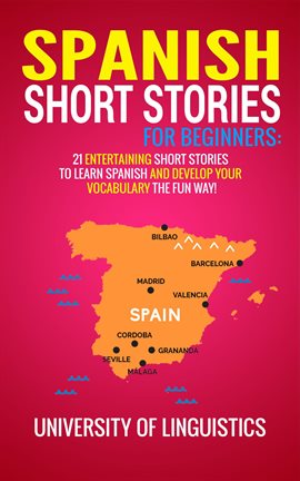 Cover image for Spanish Short Stories for Beginners: 21 Entertaining Short Stories to Learn Spanish and Develop Your