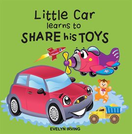 Cover image for Little Car Learns to Share his Toys