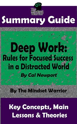 Cover image for Summary Guide: Deep Work: Rules for Focused Success in a Distracted World: By Cal Newport | The Mind