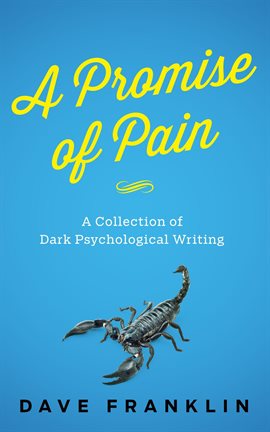 Cover image for A Promise of Pain: A Collection of Dark Psychological Writing