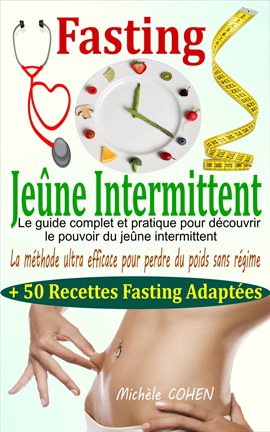 Cover image for Fasting - Jeûne Intermittent: le guide complet et pratique pour découvrir le pouvoir du jeûne interm