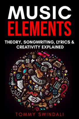 Cover image for Songwriting, Music Elements: Music Theory Lyrics & Creativity Explained