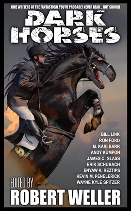 Cover image for Dark Horses: Nine Writers of the Fantastical You've Probably Never Read ... but Should