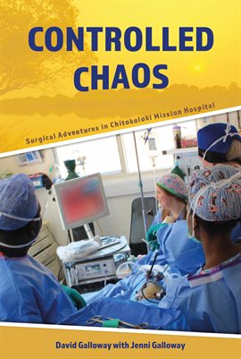 Cover image for Controlled Chaos: Surgical Adventures in Chitokoloki Mission Hospital
