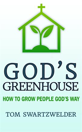 Imagen de portada para God's Greenhouse: How to Grow People God's Way
