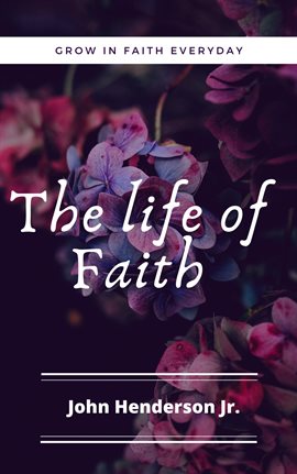 Cover image for The Life of Faith: Grow in Faith Everyday
