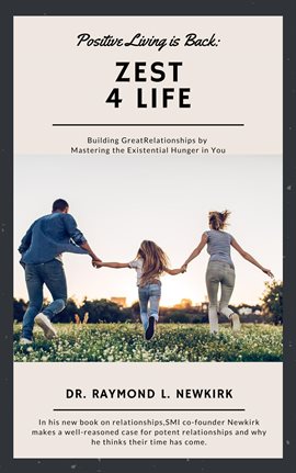 Cover image for Positive Living Is Back: Zest for Life Building Great Relationships by Mastering the Existential