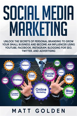 Cover image for Social Media Marketing: Unlock the Secrets of Personal Branding to Grow Your Small Business and Beco