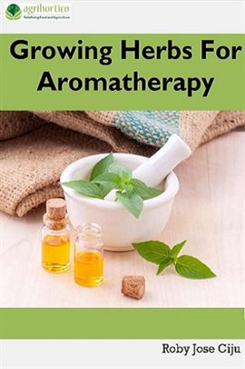 Cover image for Growing Herbs for Aromatherapy